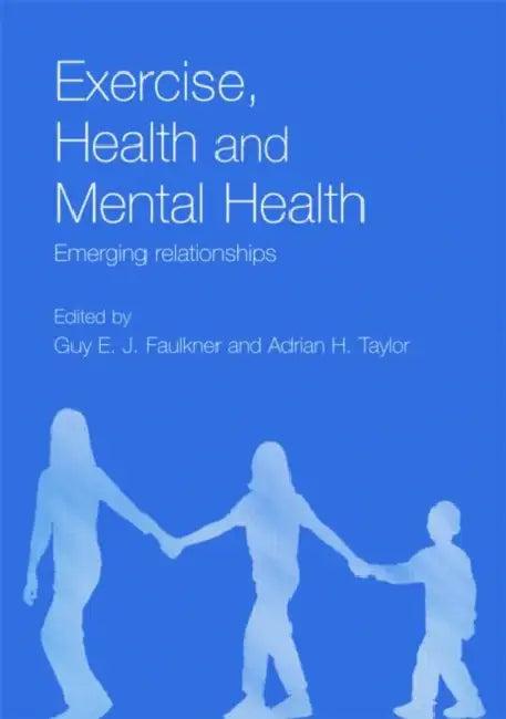 Exercise, Health and Mental Health (English, Guy E. J. Faulkner | Adrian H. Taylor)