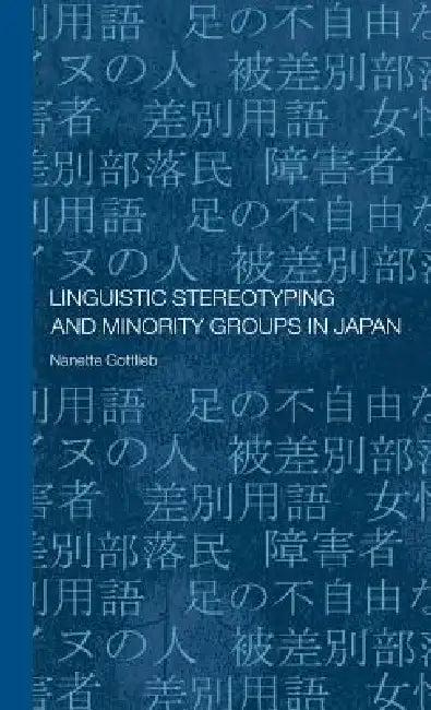 Linguistic Stereotyping and Minority Groups in Japan (English, Nanette Gottlieb)
