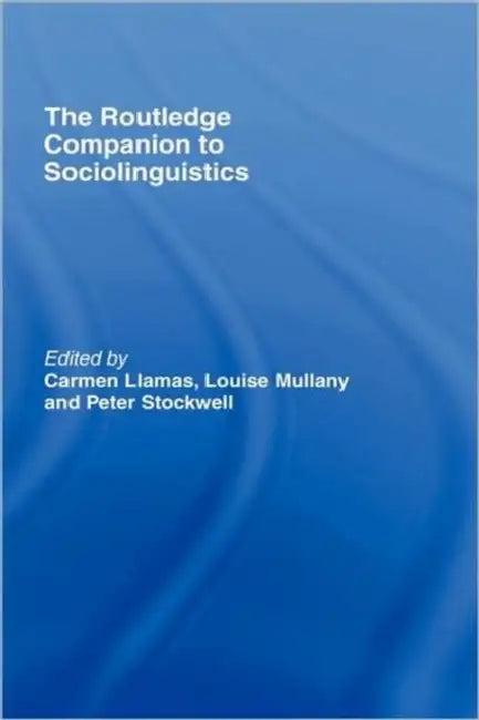 The Routledge Companion to Sociolinguistics (English, Carmen Llamas | Louise Mullany | Peter Stockwell)