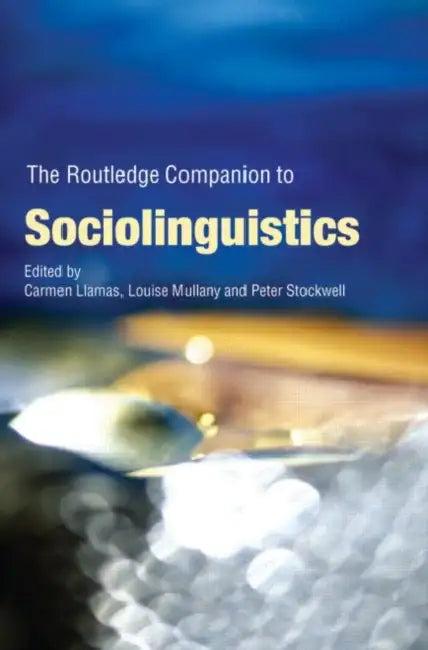 The Routledge Companion to Sociolinguistics (English, Carmen Llamas | Louise Mullany | Peter Stockwell)