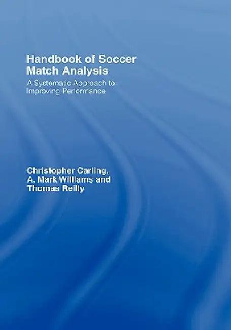 Handbook of Soccer Match Analysis (English, Christopher Carling | A. Mark Williams | Thomas Reilly)