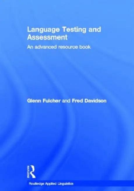 Language Testing and Assessment (English, Glenn Fulcher)