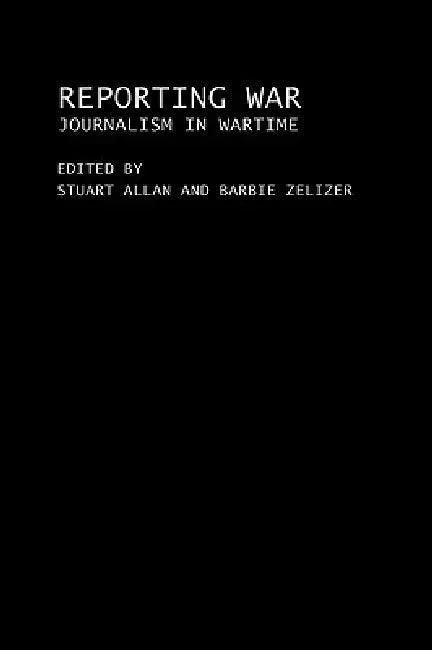 Reporting War (English, Stuart Allan | Barbie Zelizer)