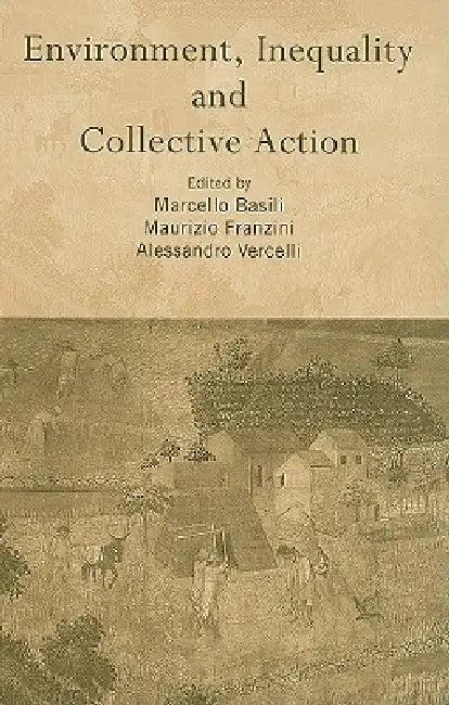Environment, Inequality and Collective Action (English, Marcello Basili | Maurizio Franzini | Alessandro Vercelli)