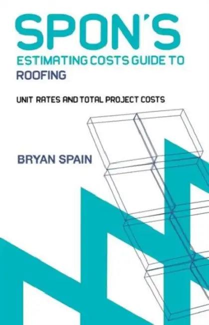 Spon's Estimating Cost Guide to Roofing (English, Bryan Spain)