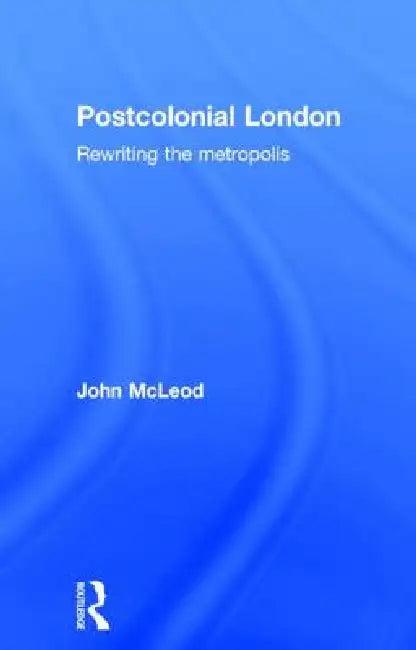 Postcolonial London (English, John Mcleod)