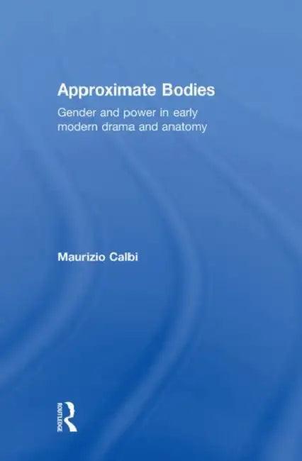 Approximate Bodies (English, Maurizio Calbi)