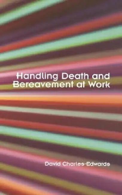 Handling Death and Bereavement at Work (English, David Charles-Edwards)