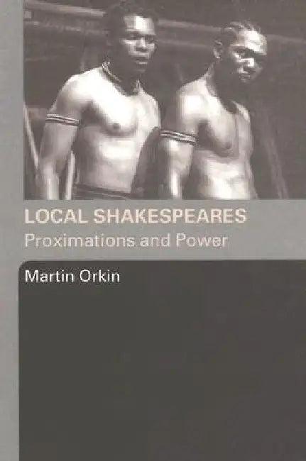 Local Shakespeares (English, Martin Orkin)