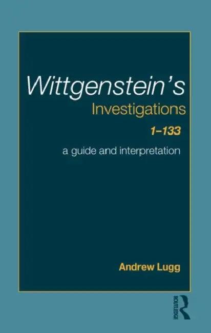 Wittgenstein's Investigations 1-133 (English, Lugg Andrew)