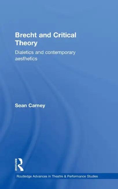 Brecht and Critical Theory (English, Sean Carney)