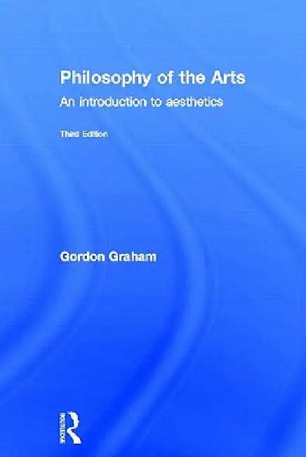Philosophy of the Arts (English, Gordon Graham)