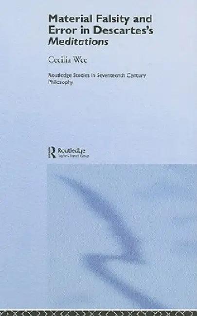 Material Falsity and Error in Descartes' Meditations (English, Cecilia Wee)