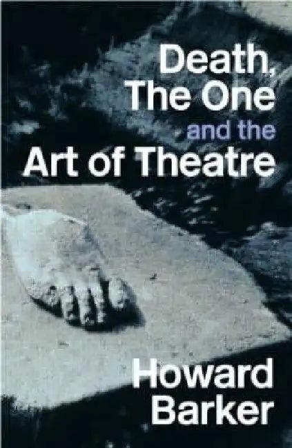 Death, the One and the Art of Theatre (English, Howard Barker)