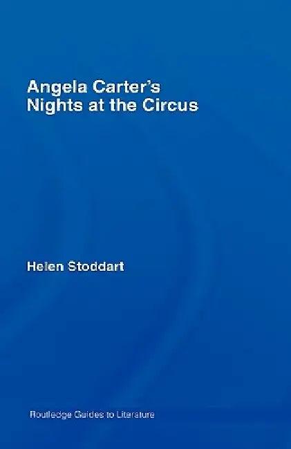 Angela Carter's Nights at the Circus (English, Helen Stoddart)