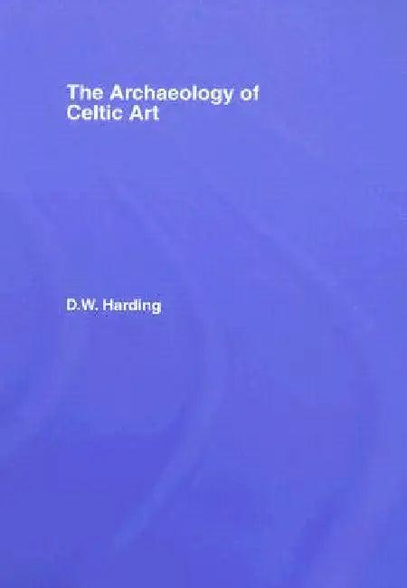 The Archaeology of Celtic Art (English, D. W. Harding)