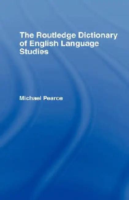 The Routledge Dictionary of English Language Studies (English, Michael Pearce)