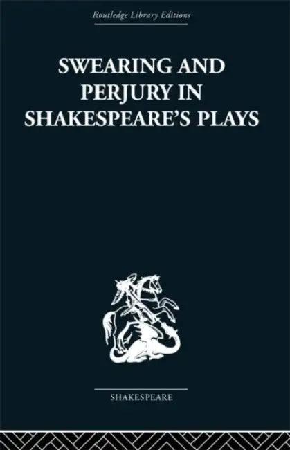 Swearing and Perjury in Shakespeare's Plays (English, Frances A. Shirley)