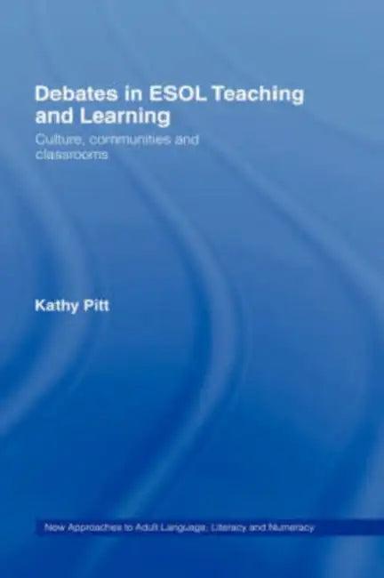 Debates in ESOL Teaching and Learning (English, Kathy Pitt)