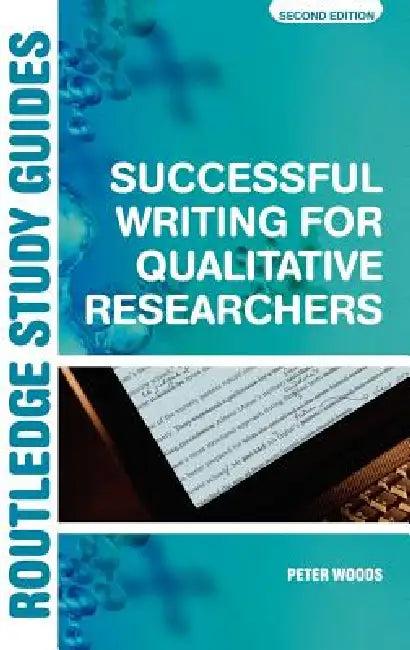 Successful Writing for Qualitative Researchers (English, Peter Woods | Pat Sikes)