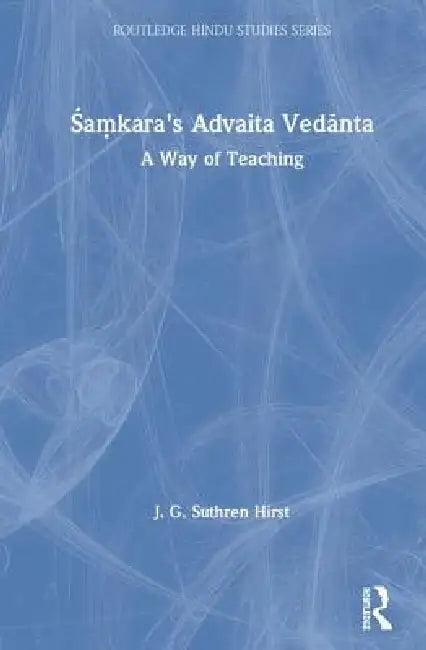 Samkara's Advaita Vedanta (English, Jacqueline G. Suthren Hirst)