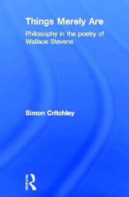 Things Merely Are (English, Simon Critchley)