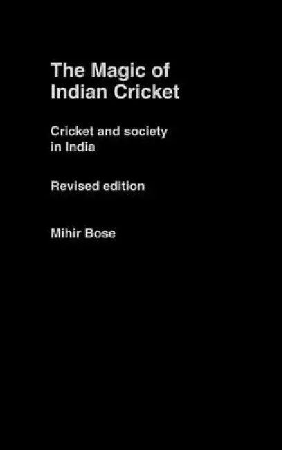 The Magic of Indian Cricket (English, Mihir Bose)