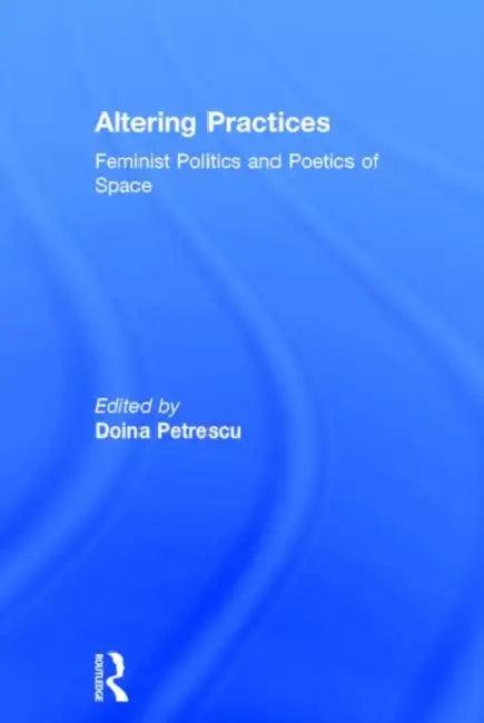 Altering Practices (English, Doina Petrescu)