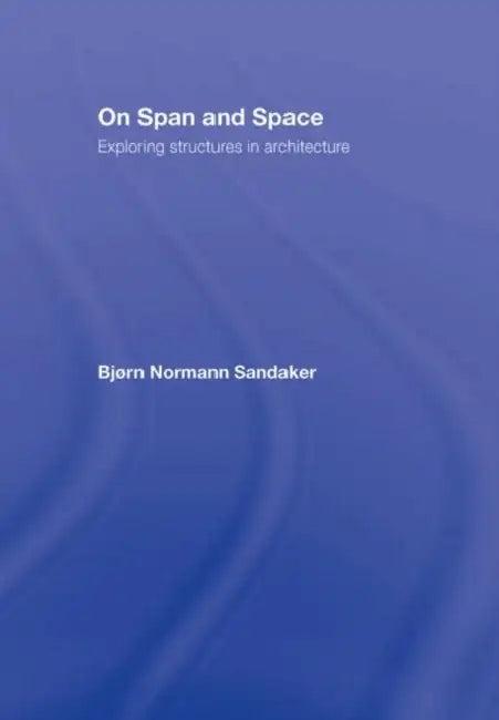 On Span and Space (English, Bjorn N. Sandaker)