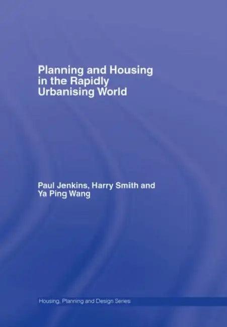 Planning and Housing in the Rapidly Urbanising World (English, Paul Jenkins)