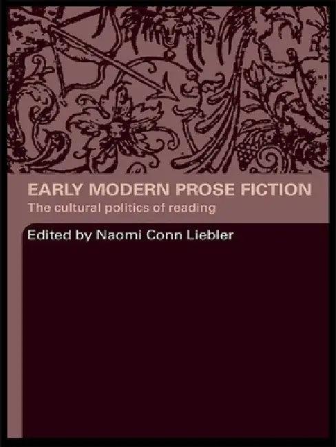Early Modern Prose Fiction (English, Naomi Conn Liebler)