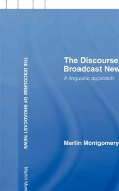 The Discourse of Broadcast News (English, Martin Montgomery)