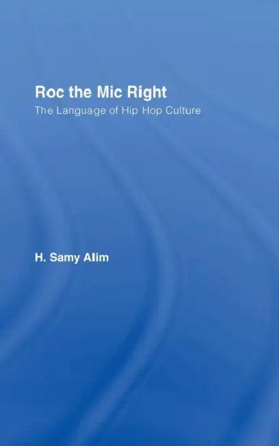 Roc the MIC Right (English, H. Samy Alim)
