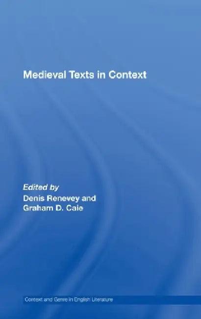 Medieval Texts in Context (English, Graham D. Caie | Denis Renevey)
