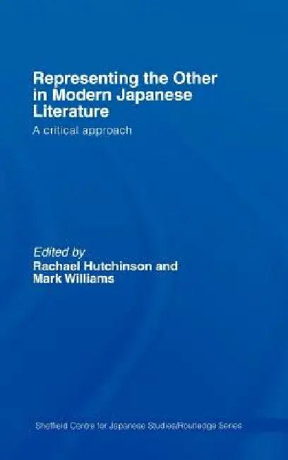 Representing the Other in Modern Japanese Literature (English, Rachael Hutchinson | Mark Williams)