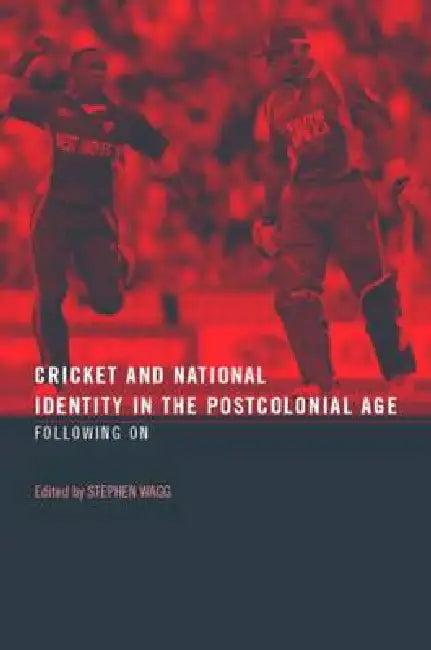 Cricket and National Identity in the Postcolonial Age (English, Stephen Wagg)