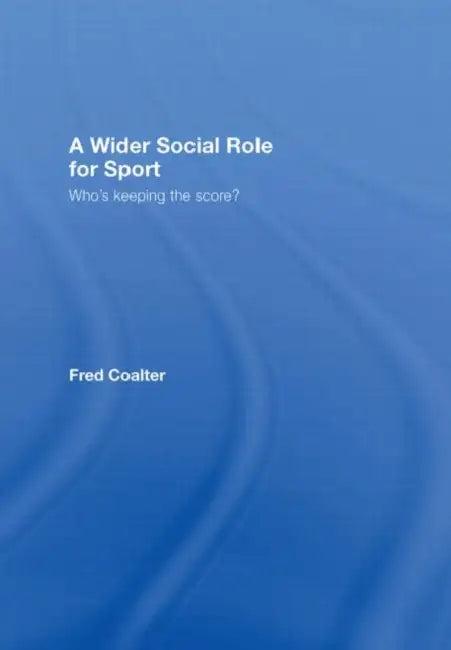 A Wider Social Role for Sport (English, Fred Coalter)