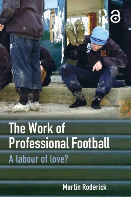 The Work of Professional Football (English, Martin Roderick)