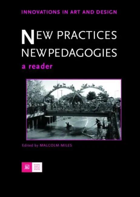 New Practices - New Pedagogies (English, Malcolm Miles)