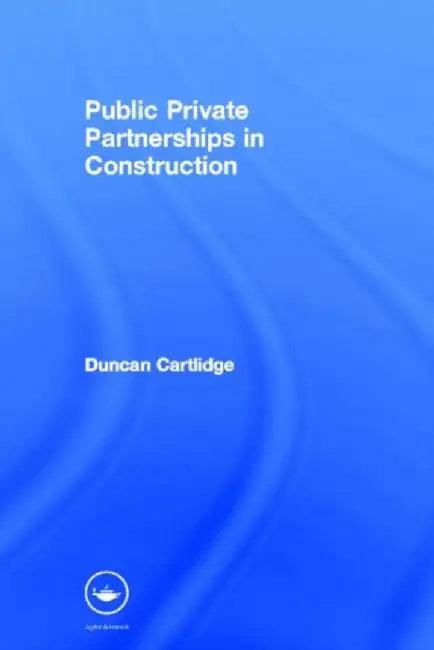 Public Private Partnerships In Construction (English, Duncan Cartlidge)