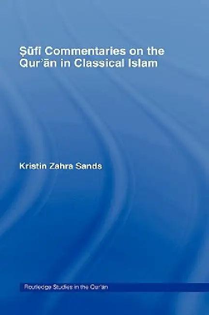 Sufi Commentaries on the Qur'an in Classical Islam (English, Kristin Sands)