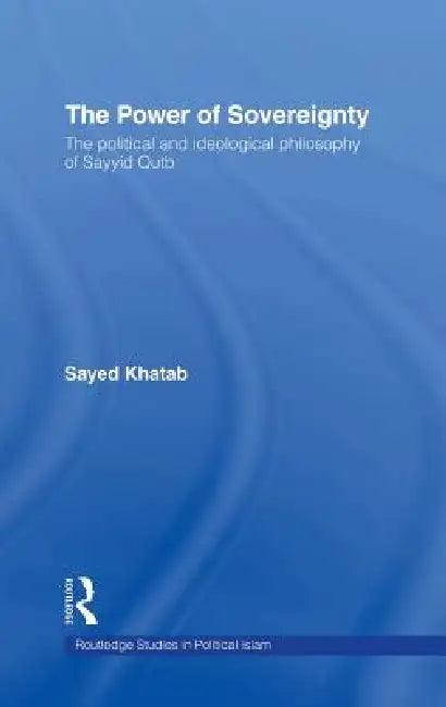 The Power of Sovereignty (English, Sayed Khatab)