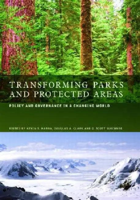 Transforming Parks And Protected Areas (English, Kevin S. Hanna | Douglas A. Clark | D. Scott Slocombe)