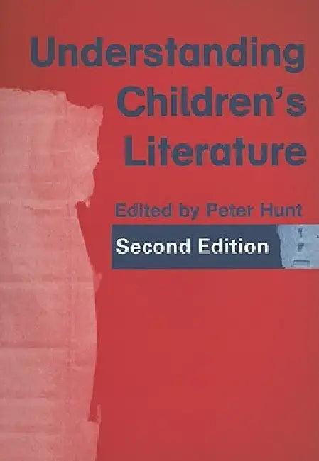 Understanding Children's Literature (English, Hunt Peter)