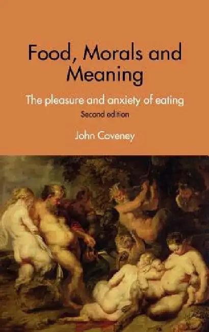 Food, Morals and Meaning (English, John Coveney)