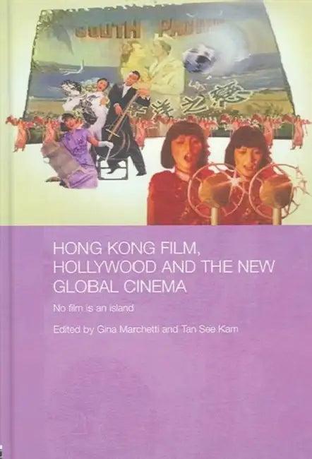 Hong Kong Film, Hollywood and New Global Cinema (English, Gina Marchetti | Tan See Kam)