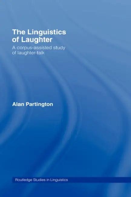 The Linguistics of Laughter (English, Alan Partington)