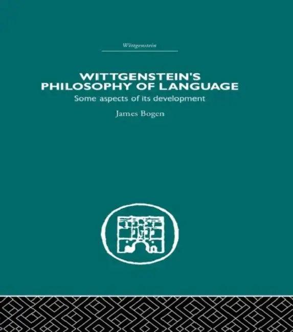 Wittgenstein'S Philosophy Of Language (English, James Bogen)
