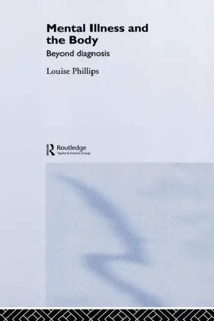 Mental Illness and the Body (English, Louise Phillips)