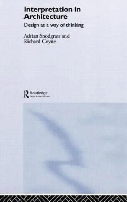 Interpretation in Architecture (English, Adrian Snodgrass | Richard Coyne)